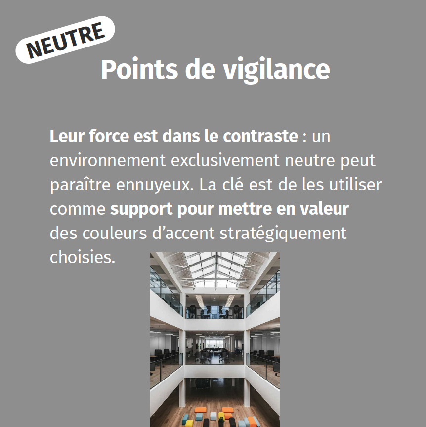 Les couleurs neutres permettent de mettre en évidence d'autres couleurs dans la structuration d'u bâtiment de bureaux